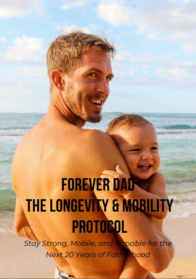 Forvever Dad:The Longevity & Mobility Protocol